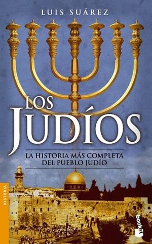 JUDIOS LA HISTORIA MAS COMPLETA DEL PUEBLO JUDIO | 9788434452039 | SUAREZ FERNANDEZ,LUIS