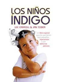 NIÑOS INDIGO. HIJOS HIPERACTIVOS O CON DEFICIT DE ATENCION | 9788477208358 | CARROLL,LEE TOBER,JAN