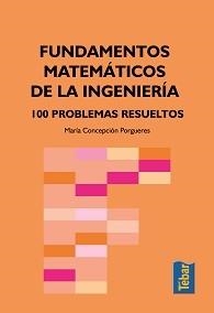 FUNDAMENTOS MATEMATICOS DE LA INGENIERIA. 100 PROBLEMAS RESUELTOS | 9788473602488 | PORGUERES,Mª CONCEPCION