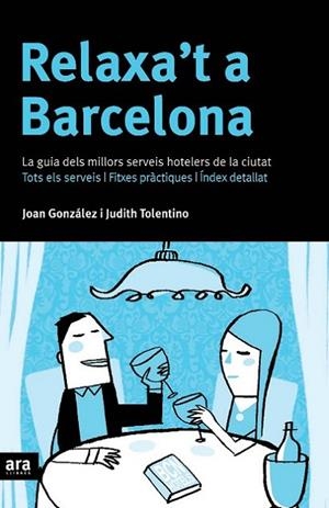 RELAXA,T A BARCELONA,GUIA DELS MILLORS SERVEIS HOTELERS.. | 9788496201941 | GONZALEZ,JOAN CARLES