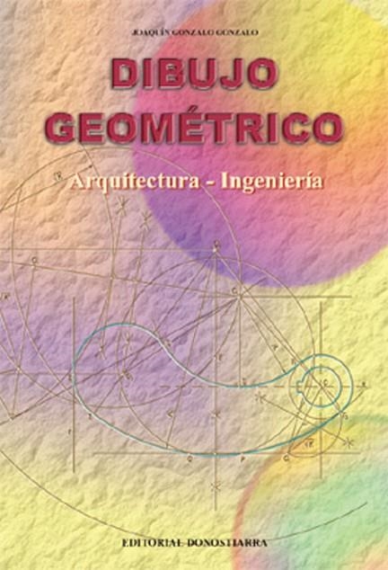 DIBUJO GEOMETRICO. ARQUITECTURA-INGENIERIA | 9788470632877 | GONZALO GONZALO,JOAQUIN