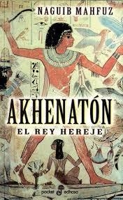 AKHENATON,EL REY HEREJE | 9788435016469 | MAHFUZ,NAGUIB (NOBEL LITERATURA 1988)