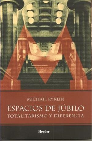 ESPACIOS DE JUBILO TOTALITARISMO Y DIFERENCIA | 9789685807197 | RYKLIN,M