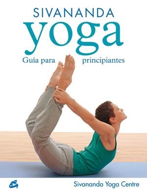 SIVANANDA YOGA GUIA PARA PRINCIPIANTES | 9788484451693 | SIVANANDA YOGA CENTRE