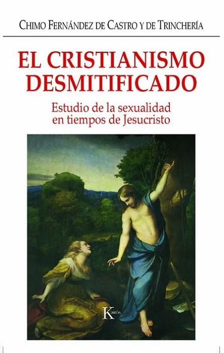 CRISTIANISMO DESMITIFICADO ESTUDIO DE LA SEXUALIDAD EN TIEMPOS | 9788472456334 | FERNANDEZ DE CASTRO,CHIMO