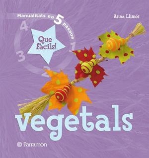 VEGETALS,MANUALITATS EN 5 PASSOS | 9788434229020 | LLIMOS,ANNA