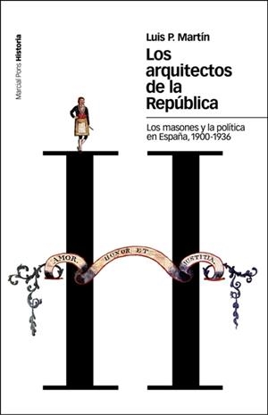 ARQUITECTOS DE LA REPUBLICA,LOS MASONES Y LA POLITICA EN ESPAÑA 1900-1936 | 9788496467385 | MARTIN,LUIS P.
