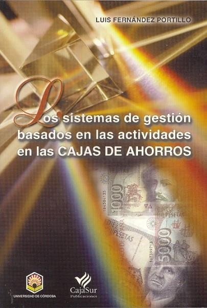 SISTEMAS DE GESTION BASADOS EN LAS ACTIVIDADES EN LAS CAJAS DE AHORROS | 9788479592868 | FERNANDEZ PORTILLO,LUIS