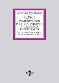 COMUNICACION POLITICA, INTERNET Y CAMPAÑAS ELECTORALES. DE LA TELEDEMOCRACIA A LA CIBERDEMOCRACIA | 9788430945061 | REY MORATO,JAVIER DEL