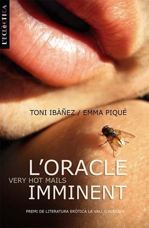 ORACLE IMMINENT (VERY HOT MAILS)PREMI LITERATURA EROTICA LA VALL D,ALBAIDA | 9788498241518 | IBAÑEZ,TONI