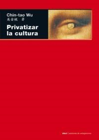 PRIVATIZAR LA CULTURA | 9788446025962 | WU,CHIN-TAO
