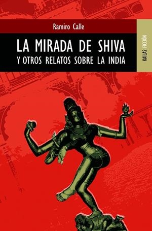 MIRADA DE SHIVA Y OTROS RELATOS SOBRE LA INDIA | 9788489624214 | CALLE,RAMIRO A.