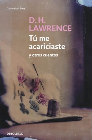 TU ME ACARICIASTE Y OTROS CUENTOS | 9788483462843 | LAWRENCE,D.H.