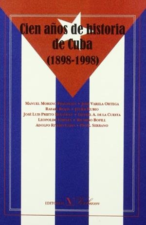 CIEN AÑOS DE HISTORIA DE CUBA (1898-1998) | 9788479621711 | BOFILL,RICARDO VARELA ORTEGA, JOSE ROJAS,RAFAEL MORENA FRAGINALS,MANUEL RUBIO,JAVIER PRIETO BENAVENT