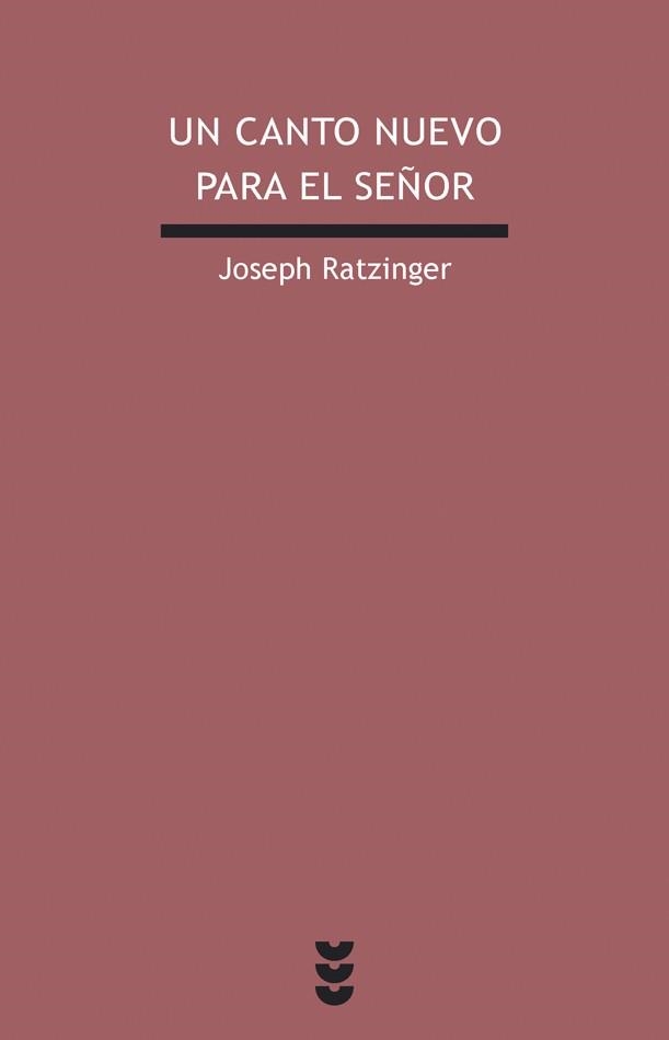 UN CANTO NUEVO PARA EL SEÑOR | 9788430113293 | RATZINGER,JOSEPH,BENEDICTO XVI