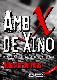 AMB X DE XINO. UN BARRI DE LA BARCELONA DE POSTGUERRA | 9788448920982 | SORRIBAS,SEBASTIA