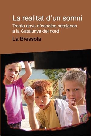 REALITAT D,UN SOMNI TRENTA ANYS D,ESCOLES CATALANES A LA CATALUNYA NORD | 9788496061828 | LA BRESSOLA