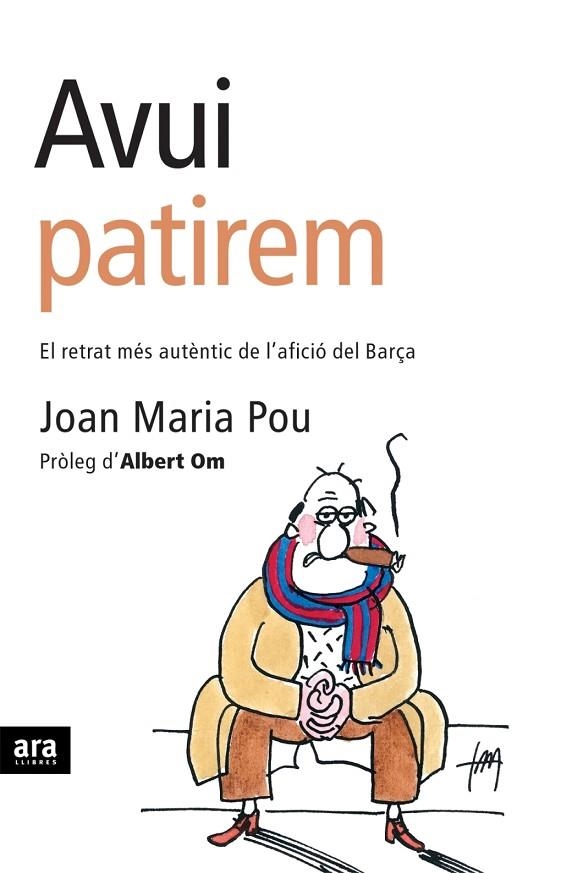 AVUI PATIREM. EL RETRAT MES AUTENTIC DE L,AFICIO DEL BARÇA | 9788496201774 | POU,JOAN MARIA