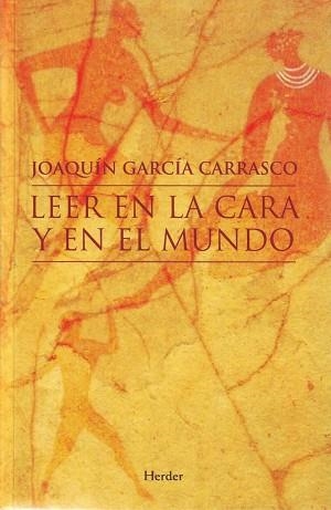 LEER EN LA CARA Y EN EL MUNDO | 9788425424939 | GARCIA CARRASCO,JOAQUIN
