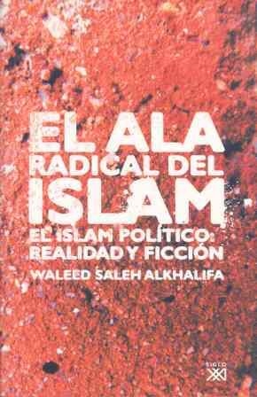 ALA RADICAL DEL ISLAM,ISLAM POLITICO REALIDAD Y FICCION | 9788432312854 | SALEH ALKHALIFA,WALEED