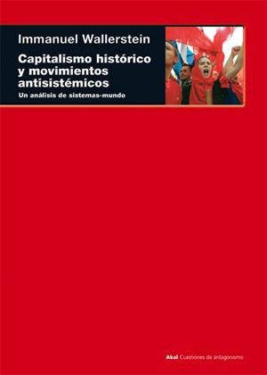 CAPITALISMO HISTORICO Y MOVIMIENTOS ANTISISTEMICOS. UN ANALISIS DE SISTEMAS-MUNDO | 9788446013525 | WALLERSTEIN,IMMANUEL