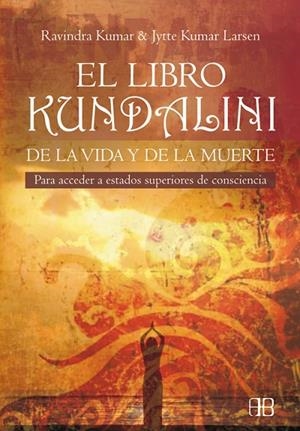 LIBRO KUNDALINI DE LA VIDA Y DE LA MUERTE | 9788496111318 | KUMAR,RAVINDRA