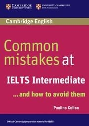 COMMON MISTAKES AT IELTS INTERMEDIATE ...AND HOW TO AVOID THEM | 9780521692465 | CULLEN,PAULINE