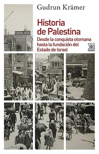 HISTORIA DE PALESTINA. DESDE LA CONQUISTA OTOMANA HASTA EL ESTADO DE ISRAEL | 9788432312748 | KRAMER,GUDRUN