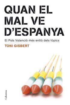 QUAN EL MAL VE D,ESPANYA,EL PAIS VALENCIA MES ENLLA DELS TOPICS | 9788466408189 | GISBERT,TONI