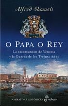 O PAPA O REY LA EXCOMUNION DE VENECIA Y LA GUERRA DE LOS TREINTA AÑOS | 9788435061308 | SHMUELI,ALFRED