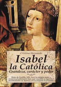 ISABEL LA CATOLICA. GRANDEZA CARACTER Y PODER | 9788497633956 | HERNANDO,CRISTINA