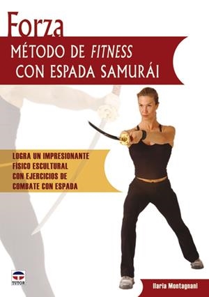 FORZA. METODO DE FITNESS CON ESPADA SAMURAI | 9788479026424 | MONTAGNANI,ILARIA