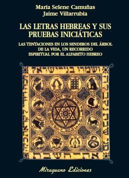 LETRAS HEBREAS Y SUS PRUEBAS INICIATICAS,UN RECORRIDO ESPIRITUAL POR EL DENDERO HEBREO | 9788478133154 | VILLARRUBIA,JAIME CAMUÑAS,MªSELENE
