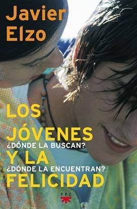 JOVENES Y LA FELICIDAD. DONDE LA BUSCAN? DONDE LA ENCUENTRAN? | 9788428815734 | ELZO,JAVIER