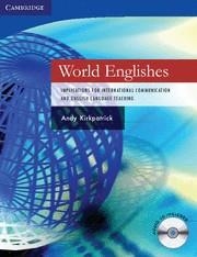 WORLD ENGLISHES. IMPLICATIONS FOR INTERNATIONAL COMMUNICATION AND ENGLISH LANGUAGE TECHING | 9780521616874 | KIRKPATRICK,ANDY