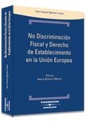 NO DISCRIMINACION FISCAL Y DERECHO DE ESTABLECIMIENTO EN LA UNION EUROPEA | 9788483552544 | IGLESIAS CASAIS,JOSE MANUEL