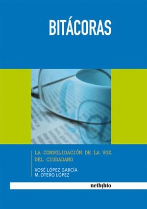 BITACORAS. LA CONSOLIDACION DE LA VOZ DEL CIUDADANO | 9788497451833 | LOPEZ GARCIA,XOSE OTERO LOPEZ,MARITA