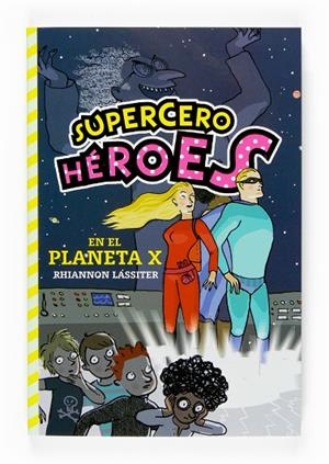 SUPERCERO HEROES EN EL PLANETA X | 9788467518443 | LASSITER,RHIANNON