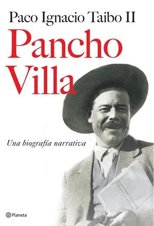 PANCHO VILLA UNA BIOGRAFIA NARRATIVA | 9788408073147 | TAIBO,PACO IGNACIO II