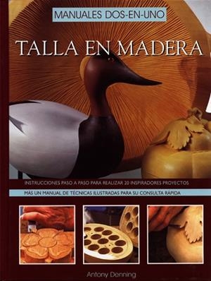 TALLA EN MADERA.INSTRUCCIONES PASO A PASO PARA REALIZAR 20 INSPIRADORES PROYECTOS | 9788495376244 | DENNING,ANTONY