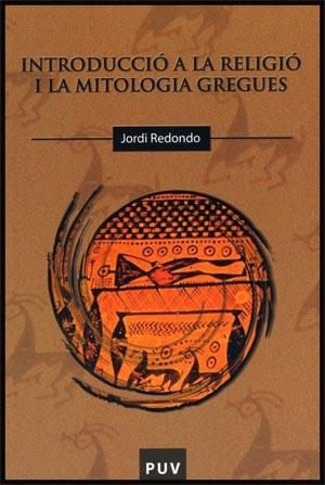 INTRODUCCIO A LA RELIGIO I LA MITOLOGIA GREGUES | 9788437065243 | REDONDO,JORDI