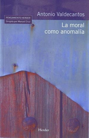 MORAL COMO ANOMALIA | 9788425425103 | VALDECANTOS,ANTONIO