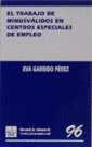TRABAJO DE MINUSVALIDOS EN CENTROS ESPECIALES DE EMPLEO | 9788484420057 | GARRIDO PEREZ,EVA