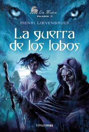 GUERRA DE LOS LOBOS,LA MOIRA VOL.II | 9788448035631 | LOEVENBRUCK,HENRI