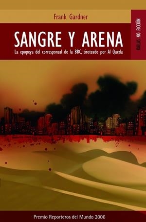 SANGRE Y ARENA,CORRESPONSAL DE LA BBC TIROTEADO POR AL QAEDA | 9788489624283 | GARDNER,FRANK