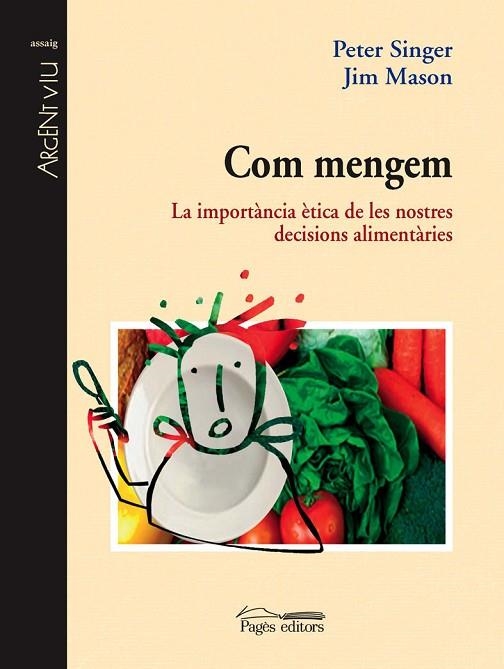 COM MENGEM. LA IMPORTANCIA ETICA DE LES NOSTRES DECISIONS ALIMENTARIES | 9788497795593 | SINGER,PETER MASON,JIM