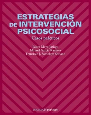 ESTRATEGIAS DE INTERVENCION PSICOSOCIAL. CASOS PRACTICOS | 9788436821444 | MAYA JARIEGO,ISIDRO GARCIA RAMIREZ,MANUEL SANTOLAYA SORIANO,FRANCISCO J.