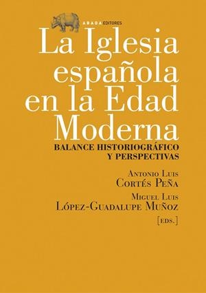 IGLESIA ESPAÑOLA EN LA EDAD MODERNA | 9788496775107 | CORTES PEÑA,ANTONIO LUIS