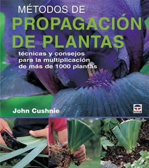 METODOS DE PROPAGACION DE PLANTAS | 9788479026592 | CUSHNIE,JOHN