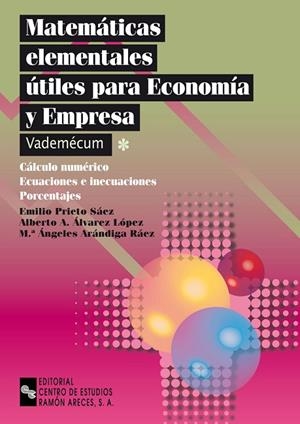 MATEMATICAS ELEMENTALES UTILES PARA ECONOMIA Y EMPRESA. VADEMECUM. CALCULO NUMERICO. ECUACIONES E INECUACIONES. PORCENTAJES | 9788480045520 | PRIETO SAEZ,EMILIO ALVAREZ LOPEZ,ALBERTO A. ARANDIGA RAEZ,Mª ANGELES